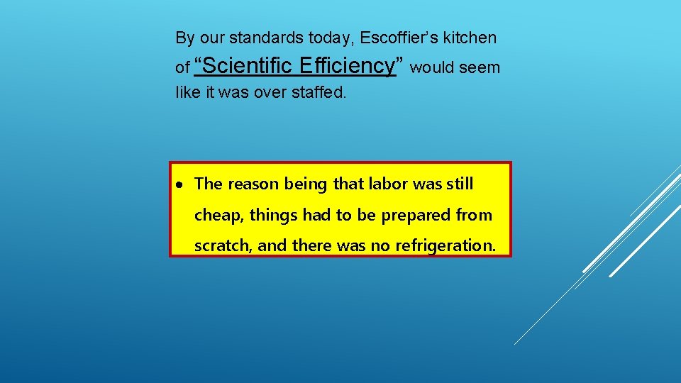 By our standards today, Escoffier’s kitchen of “Scientific Efficiency” would seem like it was By our standards today, Escoffier’s kitchen of “Scientific Efficiency” would seem like it was