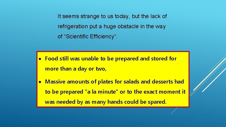 It seems strange to us today, but the lack of refrigeration put a huge