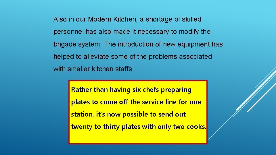 Also in our Modern Kitchen, a shortage of skilled personnel has also made it Also in our Modern Kitchen, a shortage of skilled personnel has also made it