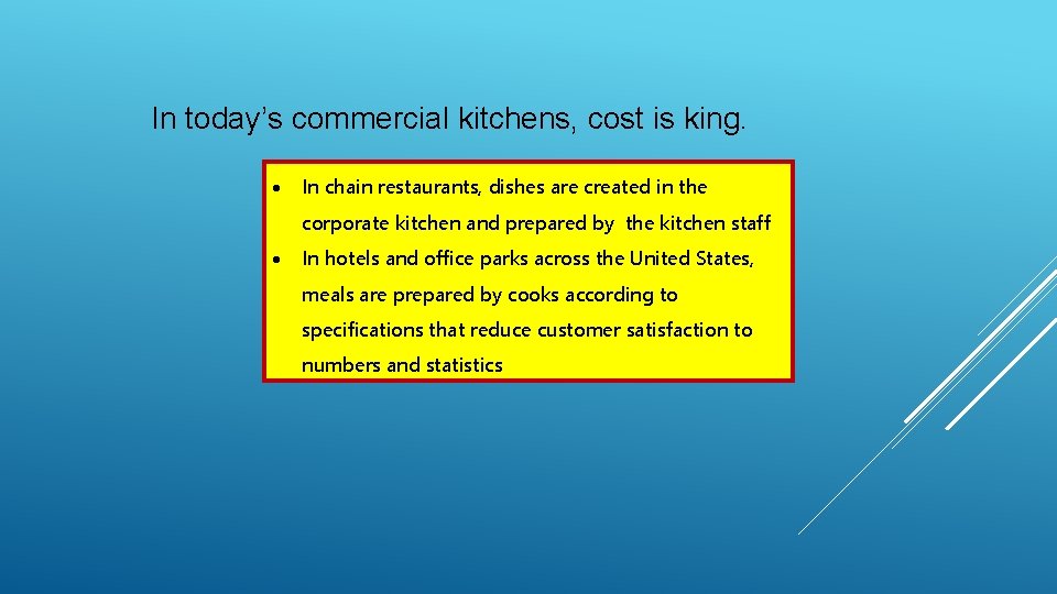 In today’s commercial kitchens, cost is king. In chain restaurants, dishes are created in In today’s commercial kitchens, cost is king. In chain restaurants, dishes are created in