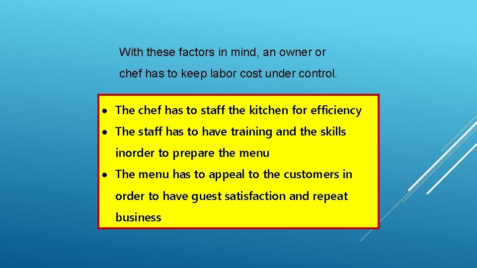 With these factors in mind, an owner or chef has to keep labor cost