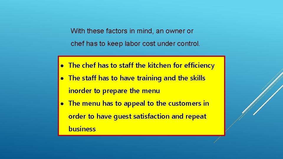 With these factors in mind, an owner or chef has to keep labor cost With these factors in mind, an owner or chef has to keep labor cost