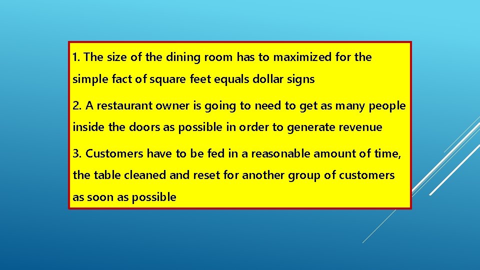 1. The size of the dining room has to maximized for the simple fact