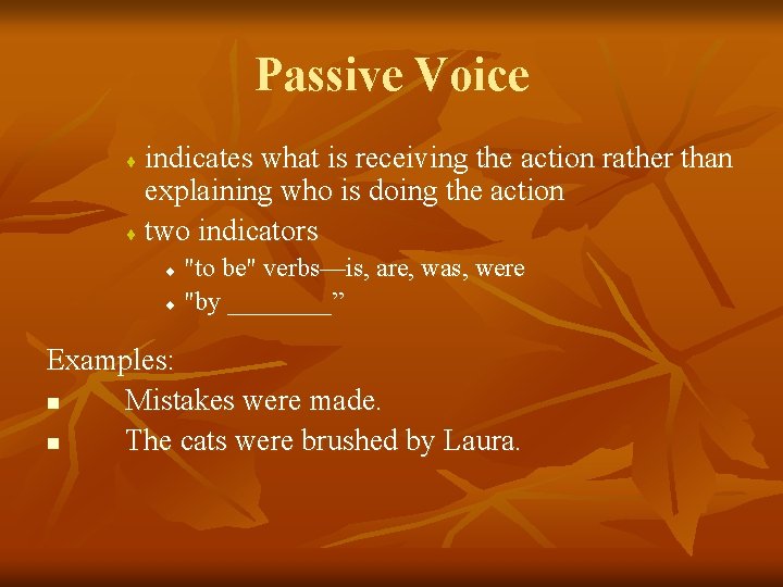 Passive Voice indicates what is receiving the action rather than explaining who is doing