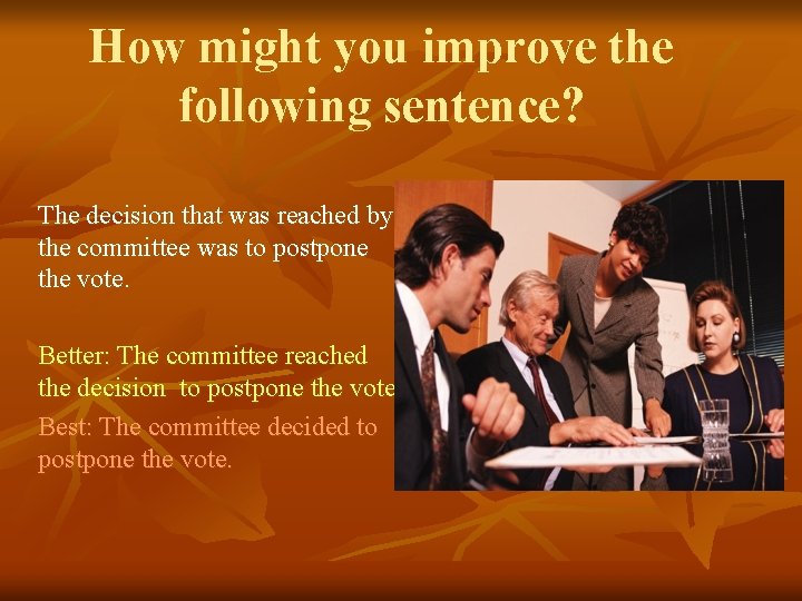 How might you improve the following sentence? The decision that was reached by the