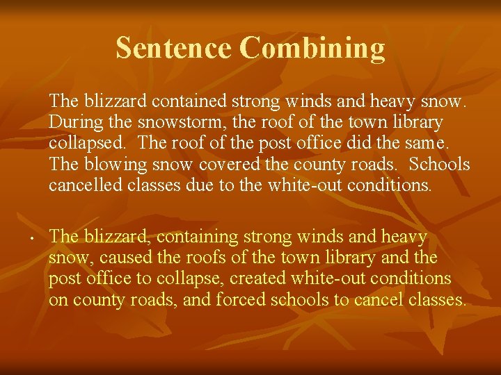 Sentence Combining The blizzard contained strong winds and heavy snow. During the snowstorm, the