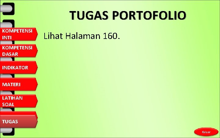 TUGAS PORTOFOLIO KOMPETENSI INTI Lihat Halaman 160. KOMPETENSI DASAR INDIKATOR MATERI LATIHAN SOAL TUGAS