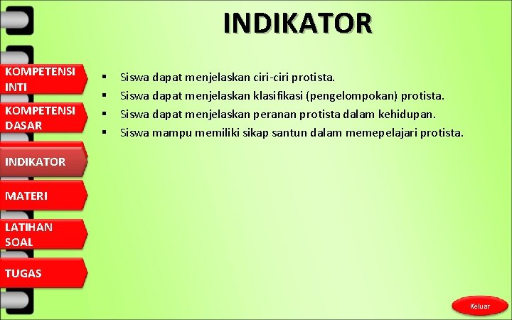 INDIKATOR KOMPETENSI INTI KOMPETENSI DASAR § § Siswa dapat menjelaskan ciri-ciri protista. Siswa dapat