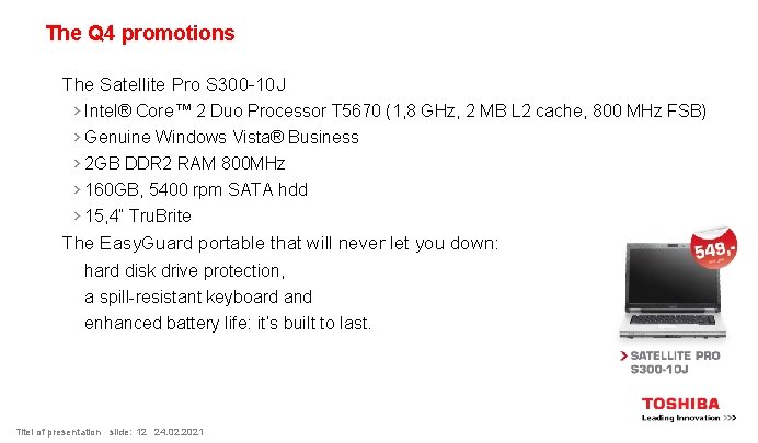 The Q 4 promotions > The Satellite Pro S 300 -10 J Intel® Core™