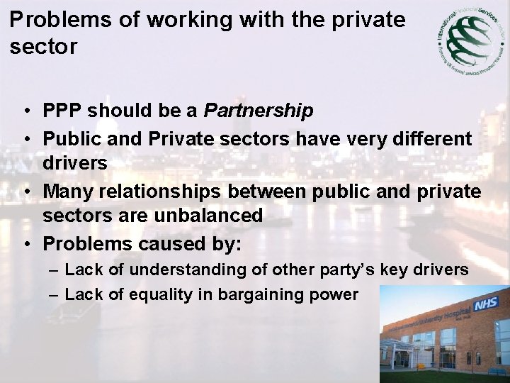 Problems of working with the private sector • PPP should be a Partnership •