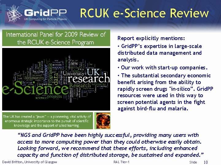 RCUK e-Science Review Report explicitly mentions: • Grid. PP’s expertise in large-scale distributed data