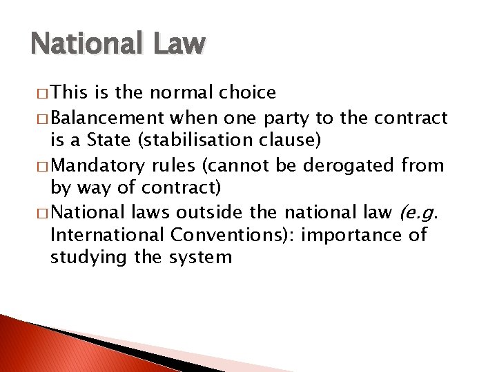 National Law � This is the normal choice � Balancement when one party to