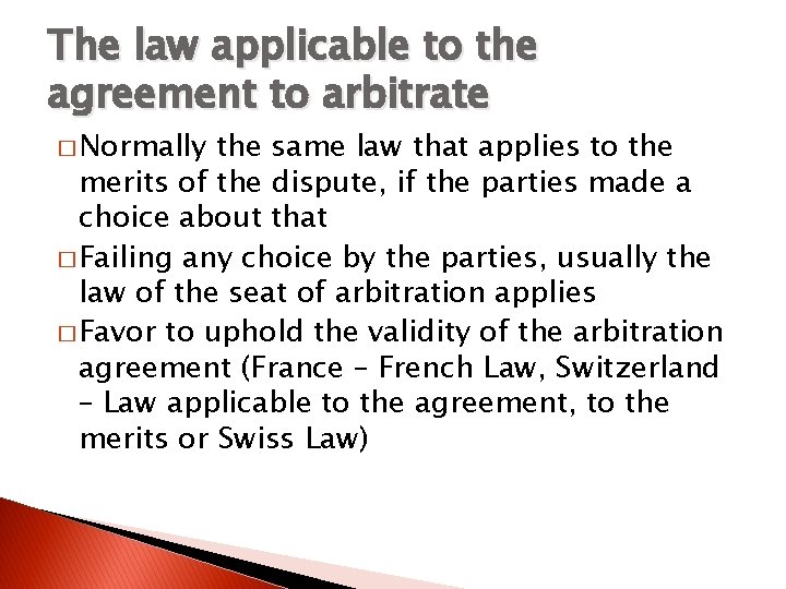 The law applicable to the agreement to arbitrate � Normally the same law that