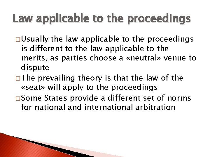 Law applicable to the proceedings � Usually the law applicable to the proceedings is