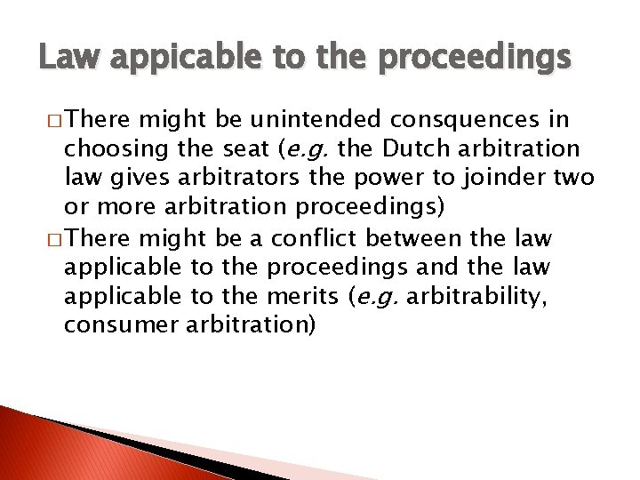 Law appicable to the proceedings � There might be unintended consquences in choosing the