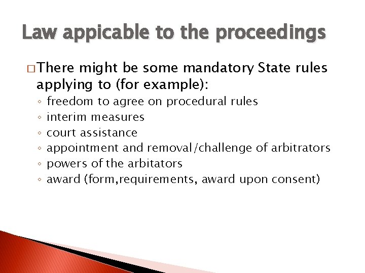 Law appicable to the proceedings � There might be some mandatory State rules applying