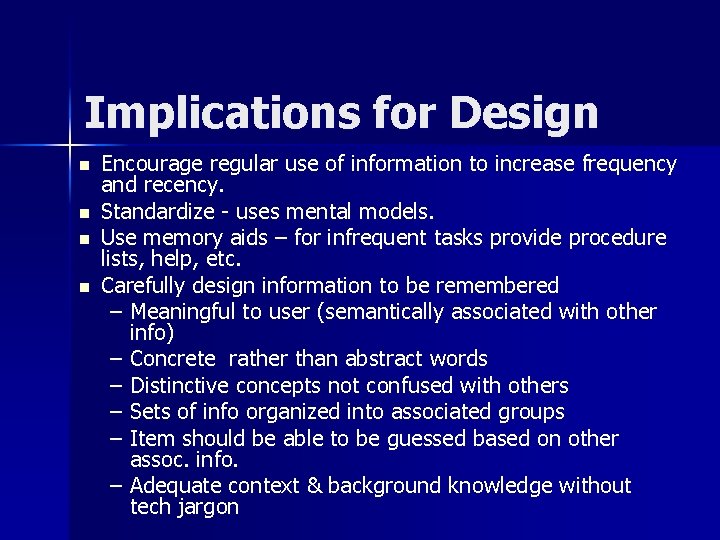 Implications for Design n n Encourage regular use of information to increase frequency and