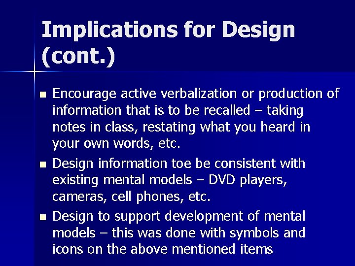 Implications for Design (cont. ) n n n Encourage active verbalization or production of