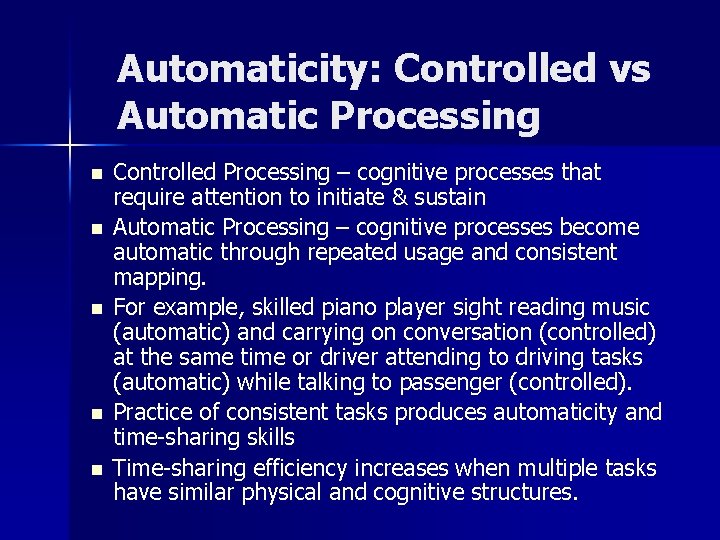 Automaticity: Controlled vs Automatic Processing n n n Controlled Processing – cognitive processes that