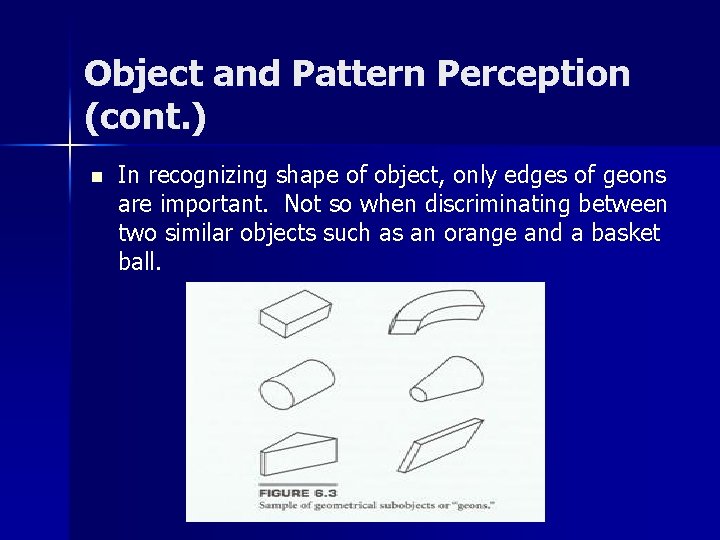 Object and Pattern Perception (cont. ) n In recognizing shape of object, only edges