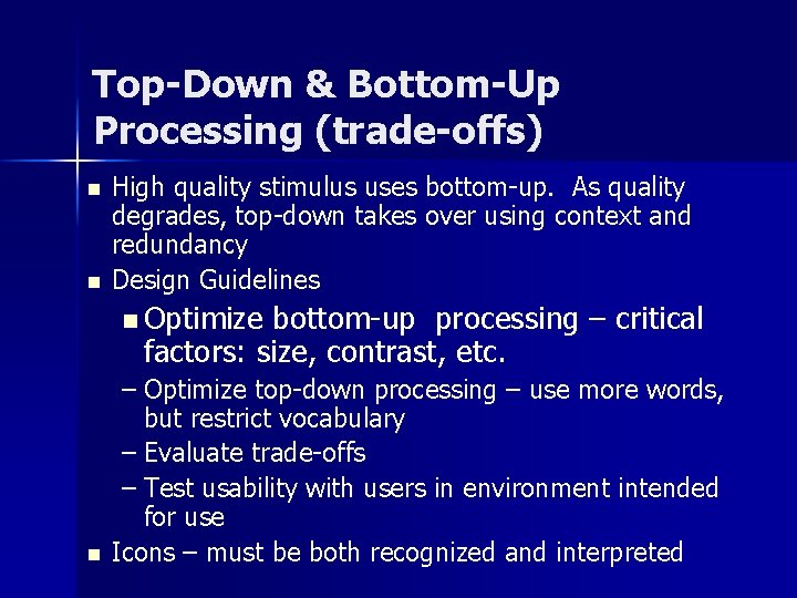 Top-Down & Bottom-Up Processing (trade-offs) n n High quality stimulus uses bottom-up. As quality