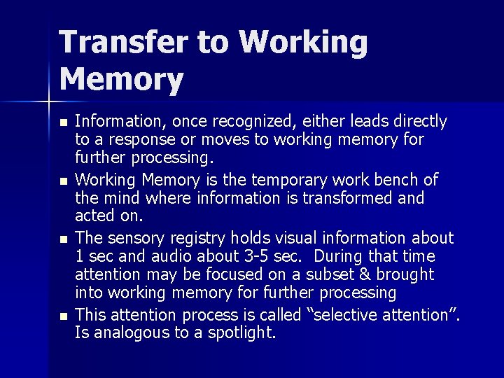 Transfer to Working Memory n n Information, once recognized, either leads directly to a