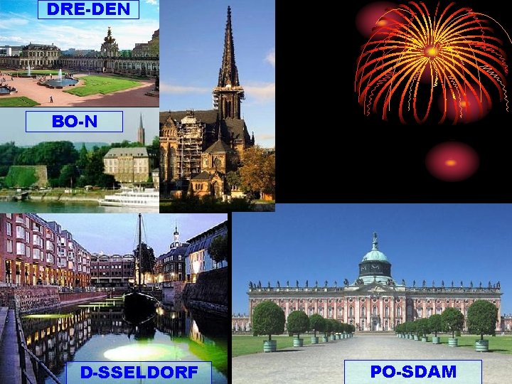 DRE-DEN BO-N D-SSELDORF PO-SDAM 