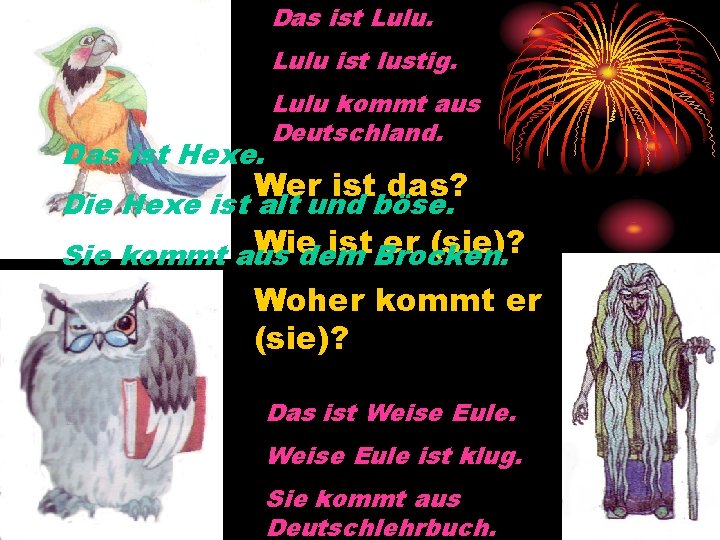 Das ist Lulu ist lustig. Das ist Hexe. Lulu kommt aus Deutschland. Wer ist