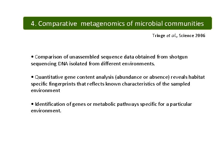 4. Comparative metagenomics of microbial communities Tringe et al. , Science 2006 • Comparison