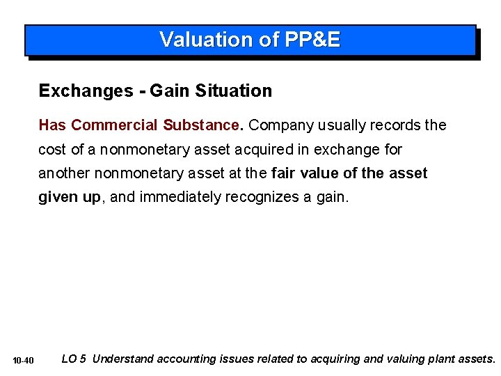 Valuation of PP&E Exchanges - Gain Situation Has Commercial Substance. Company usually records the