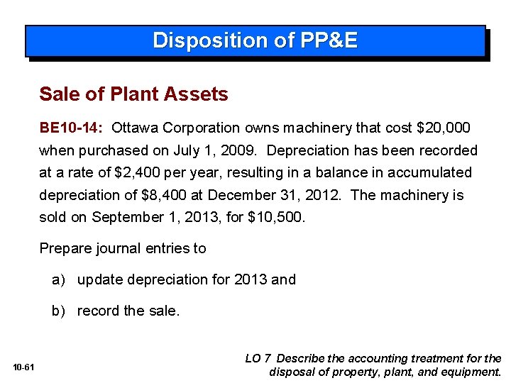 Disposition of PP&E Sale of Plant Assets BE 10 -14: Ottawa Corporation owns machinery