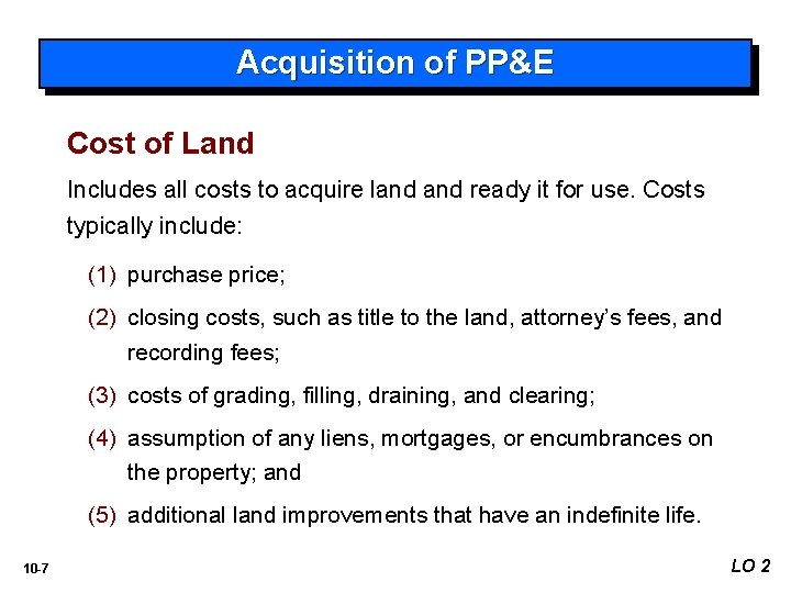 Acquisition of PP&E Cost of Land Includes all costs to acquire land ready it