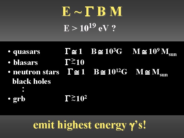 E ~ G B M E > 1019 e. V ? • quasars •