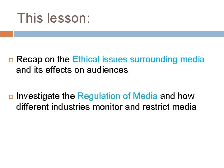 This lesson: Recap on the Ethical issues surrounding media and its effects on audiences