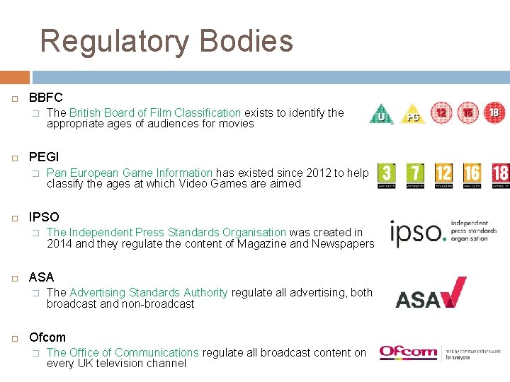 Regulatory Bodies BBFC � PEGI � The Independent Press Standards Organisation was created in