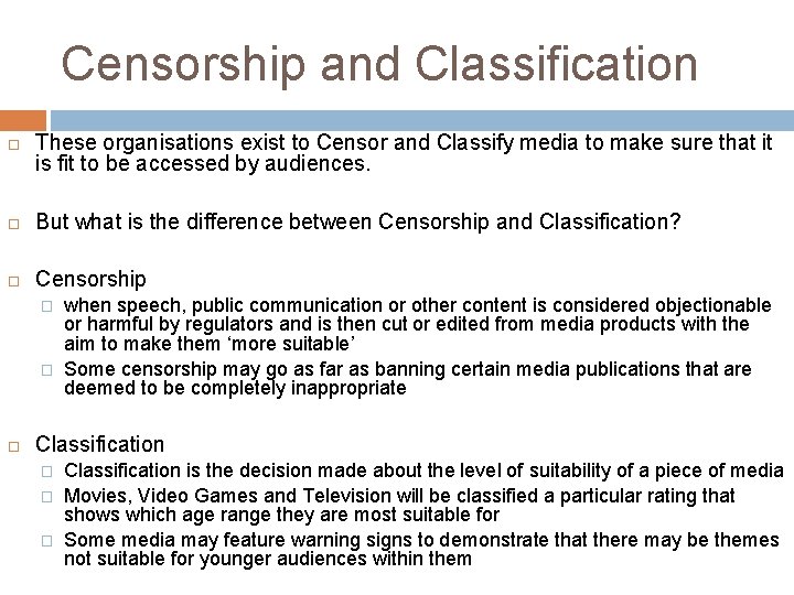 Censorship and Classification These organisations exist to Censor and Classify media to make sure