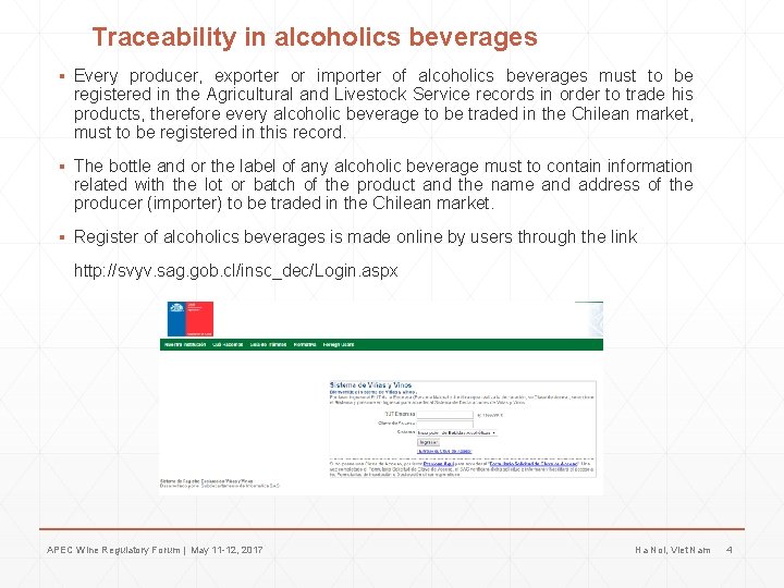 Traceability in alcoholics beverages ▪ Every producer, exporter or importer of alcoholics beverages must