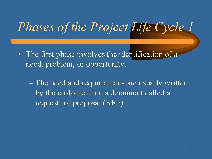 Phases of the Project Life Cycle 1 • The first phase involves the identification