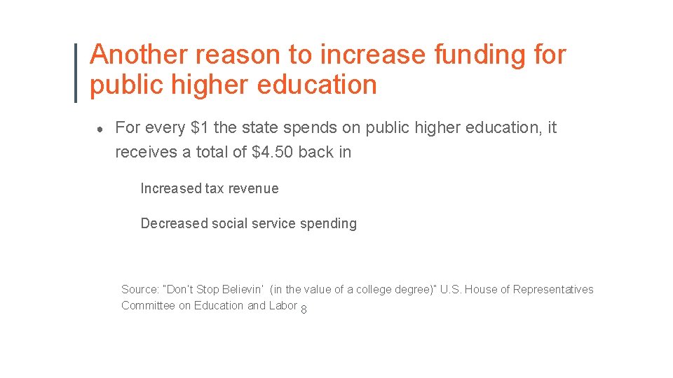 Another reason to increase funding for public higher education ● For every $1 the