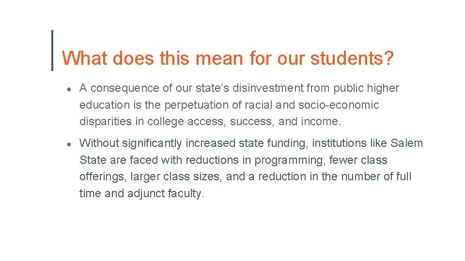 What does this mean for our students? ● A consequence of our state’s disinvestment