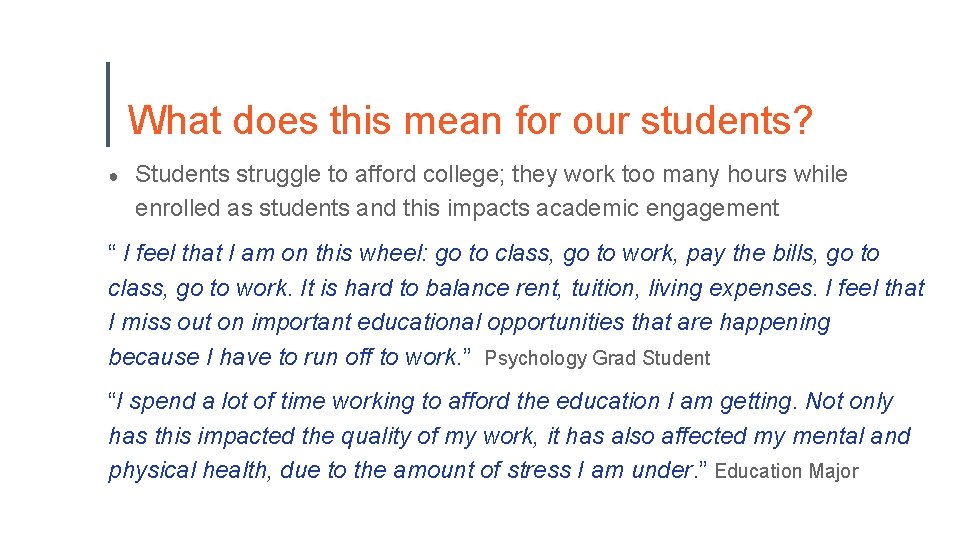 What does this mean for our students? ● Students struggle to afford college; they