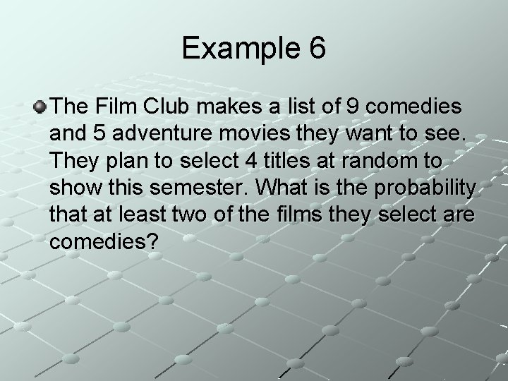 Example 6 The Film Club makes a list of 9 comedies and 5 adventure