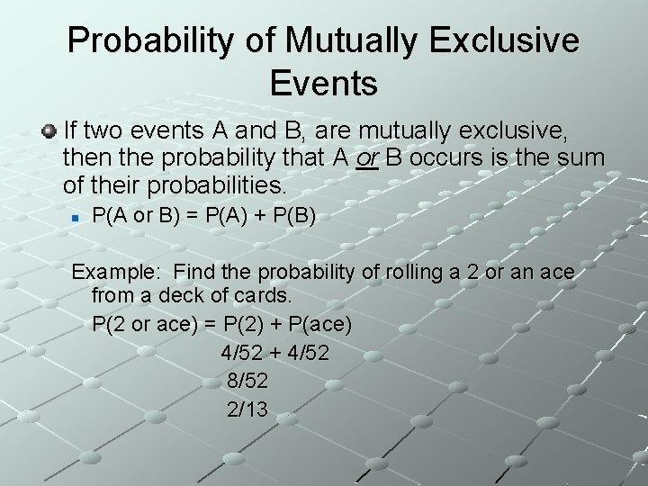 Probability of Mutually Exclusive Events If two events A and B, are mutually exclusive,