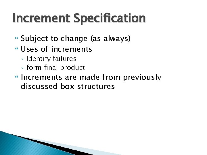 Increment Specification Subject to change (as always) Uses of increments ◦ Identify failures ◦