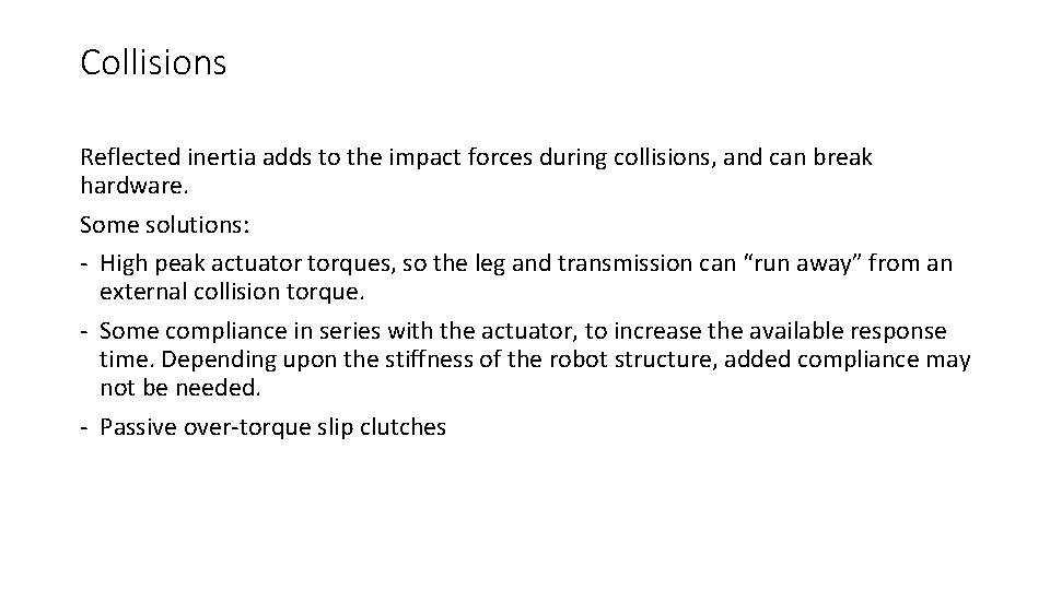 Collisions Reflected inertia adds to the impact forces during collisions, and can break hardware.