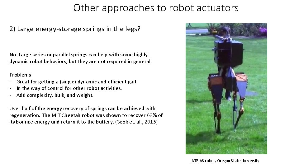 Other approaches to robot actuators 2) Large energy-storage springs in the legs? No. Large