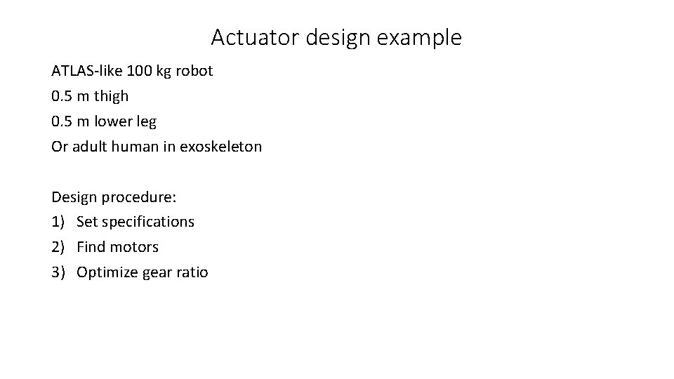 Actuator design example ATLAS-like 100 kg robot 0. 5 m thigh 0. 5 m