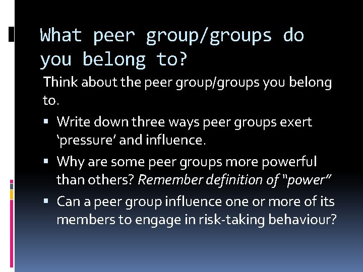 What peer group/groups do you belong to? Think about the peer group/groups you belong