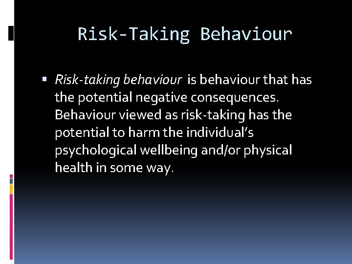 Risk-Taking Behaviour Risk-taking behaviour is behaviour that has the potential negative consequences. Behaviour viewed