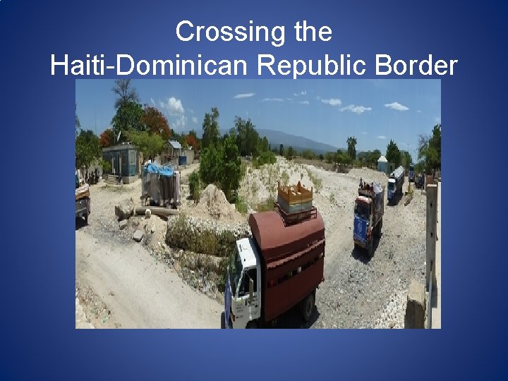 Crossing the Haiti-Dominican Republic Border 